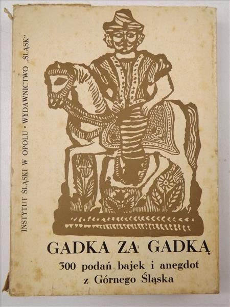 Gadka za gadką. 300 podań, bajek i anegdot z Górnego Śląska