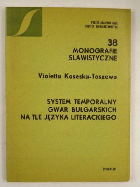 Koseska-Toszewa Violetta - System temporalny gwar bułgarskich na tle języka literackiego