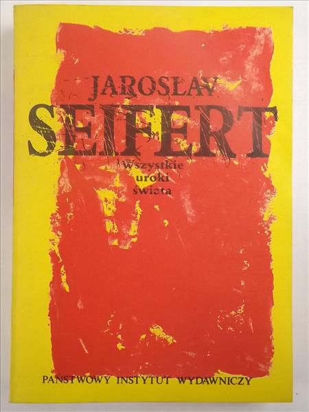 Seifert Jaroslav - Wszystkie uroki świata. Przypadki i wspomnienia