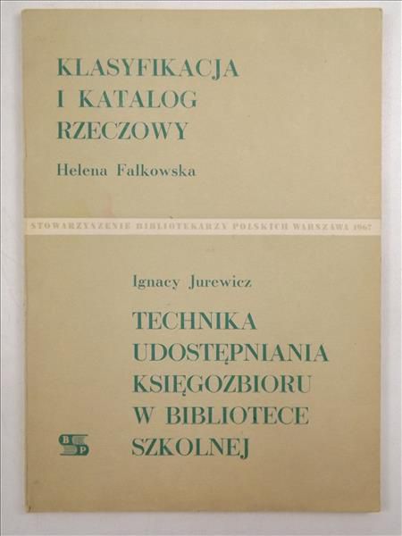 Klasyfikacja i katalog rzeczowy  Technika udostępniania księgozbioru w bibliotece szkolnej