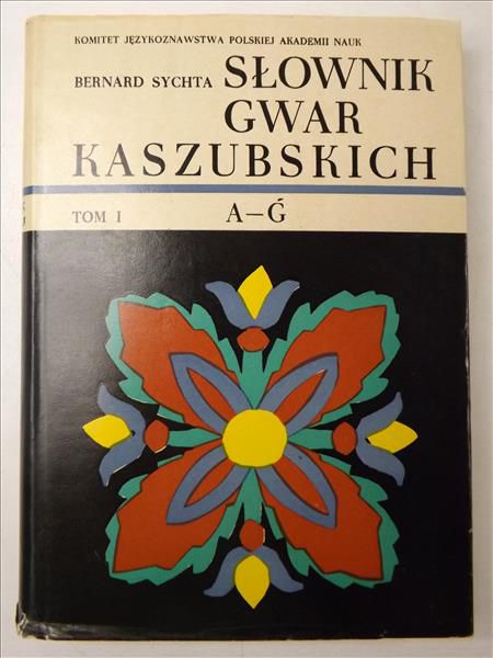 Słownik gwar kaszubskich. Tom I A-G
