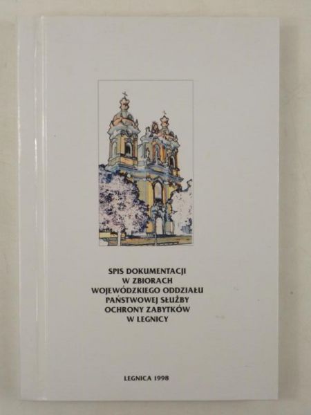 Spis dokumentacji w zbiorach Wojewódzkiego Oddziału Państwowej Służby Ochrony Zabytków w Legnicy do roku 1997