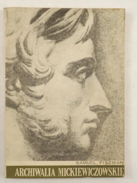 Fiszman Samuel - Archiwalia Mickiewiczowskie