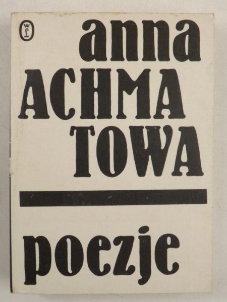 Achmatowa Anna - Poezje