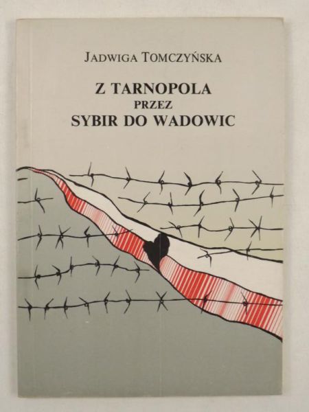 Z Tarnopola przez Sybir do Wadowic