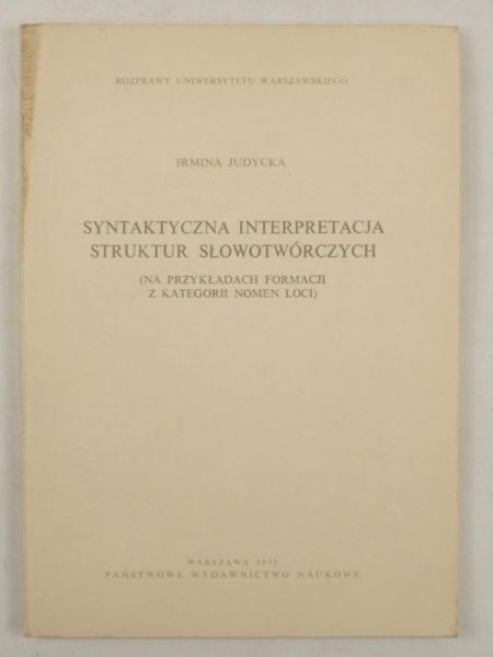 Judycka Irmina - Syntaktyczna interpretacja struktur słowotwórczych