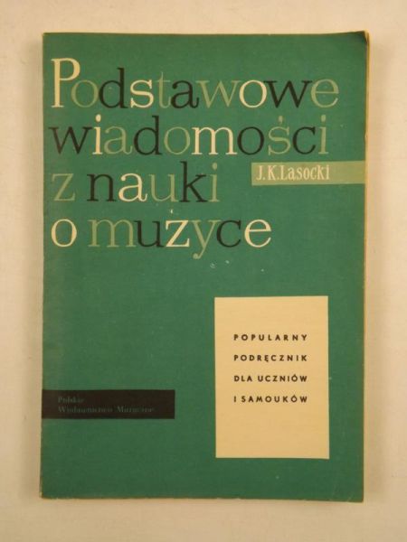 Lasocki Józef K. - Podstawowe wiadomości z nauki o muzyce