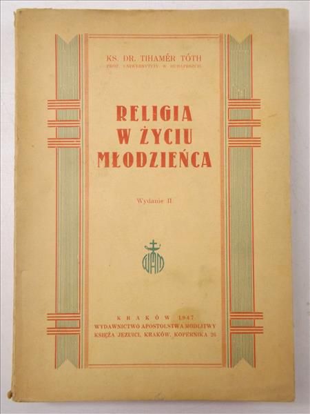 Toth Tihamer - Religia w życiu młodzieńca, 1947 r.