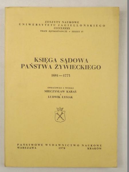 Karaś W., Lysiak L. (red.) - Księga sądowa państwa żywieckiego 1681-1773