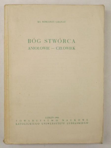 Granat Wincenty - Bóg Stwórca. Aniołowie- człowiek