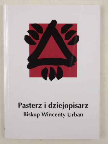 Pasterz i dziejopisarz biskup Wincenty Urban