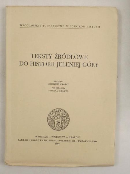 Inglot Stefan (red.) - Teksty źródłowe do historii Jeleniej Góry