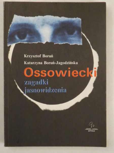 Boruń Krzysztof, Boruń-Jagodzińska Katrzyna - Ossowiecki. Zagadki jasnowidzenia