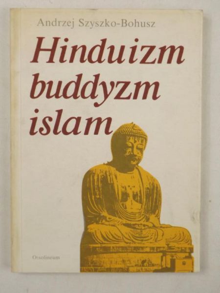 Szyszko-Bohusz A. - Hinduizm, buddyzm, islam