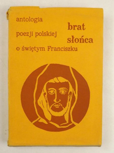 Brat Słońca: Antologia poezji polskiej o świętym Franciszku