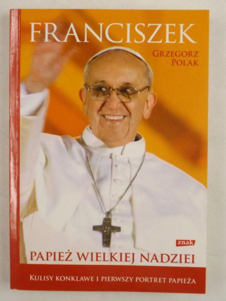 Franciszek. Papież wielkiej nadziei