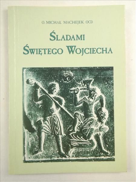 Śladami świętego Wojciecha na tysiąclecie męczeństwa (997-1997)