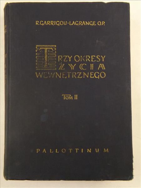 Trzy okresy życia wewnętrznego wstępem do życia w niebie. T.2