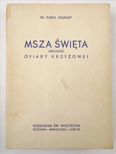 Journet Karol - Msza Święta. Obecność ofiary krzyżowej