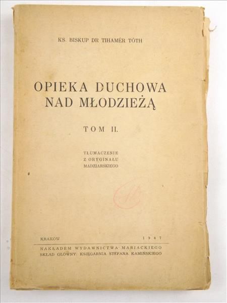 Toth Tihamer - Opieka duchowa nad młodzieżą Tom II, 1947 r,