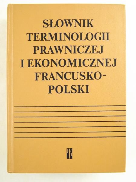 Pieńkos E.,Pieńkos J. - Słownik terminologii prawniczej i ekonomicznej francusko-polski