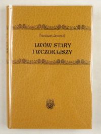 Lwów stary i wczorajszy, Reprint z 1911 r.