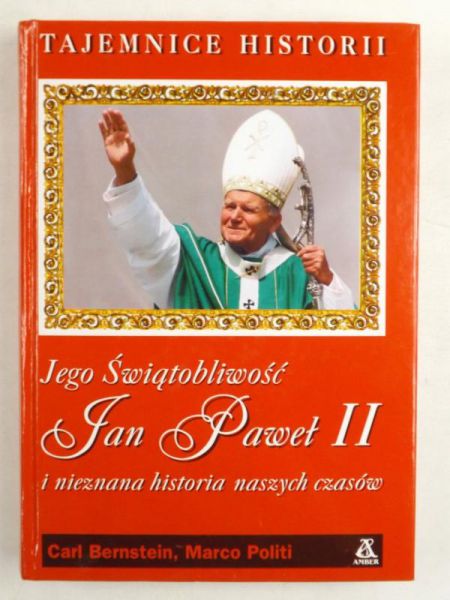 Jego Świątobliwość Jan Paweł II i nieznana historia naszych czasów