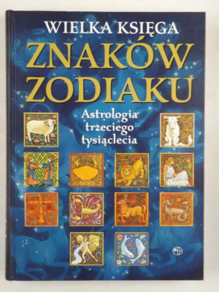 Wielka księga znaków zodiaku. Astrologia trzeciego tysiąclecia