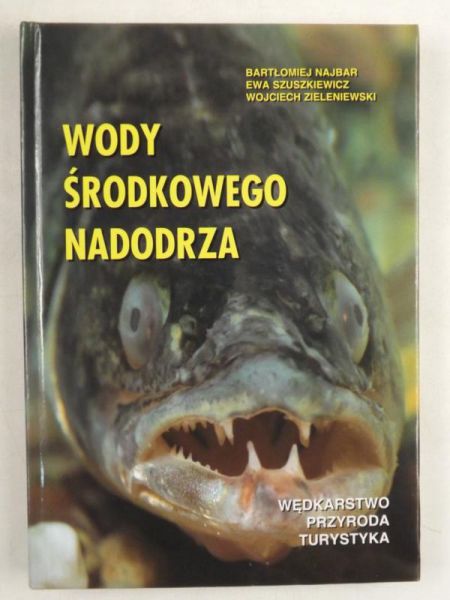 Najbar Bartłomiej - Wody Środkowego Nadodrza: (wędkarstwo, przyroda, turystyka)