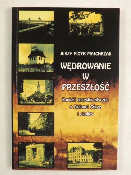 Majchrzak Jerzy - Wędrowanie w przeszłość