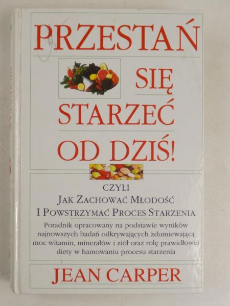 Przestań się starzeć od dziś! Czyli jak zachować młodość i powstrzymać proces starzenia