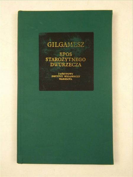 Gilgamesz. Epos starożytnego dwurzecza