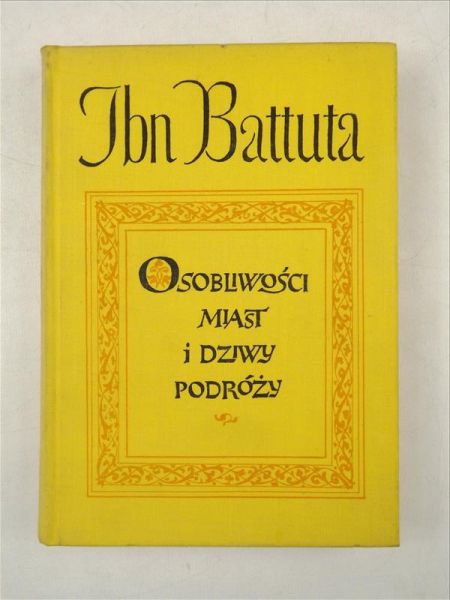 Battuta Jbn - Osobliwość miast i dziwy podróży 1325 - 1354