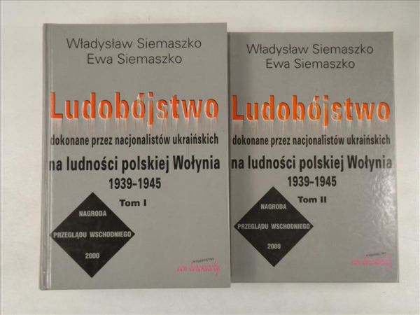 Semaszko    - Ludobójstwo dokonane przez nacjonalstów ukrańskch na ludnośc polskej Wołyna 1939-1945 Tom I-II