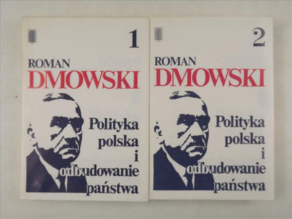 Dmowski Roman - Polityka polska i odbudowanie państwa, Tom I - II
