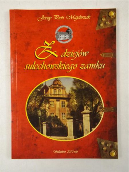 Majchrzak J. - Z dziejów sulechowskiego zamku
