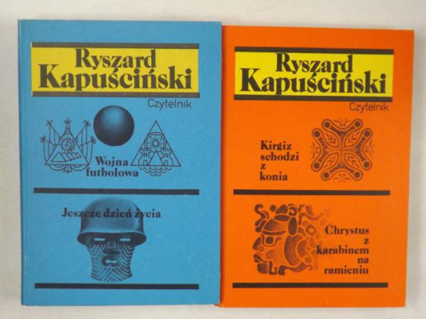 Kapuściński Ryszard - Kirgiz schodzi z konia, Chrystus z karabinem na ramieniu / Wojna futbolowa, Jeszcze dzień życia