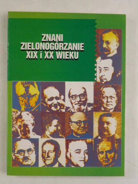Znani Zielonogórzanie XIX i XX wieku