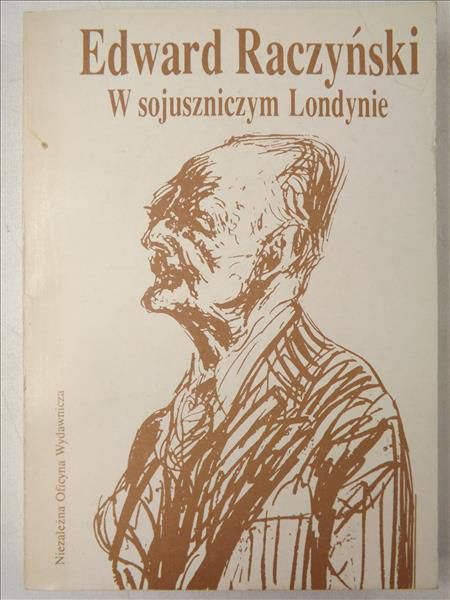 Raczyński Edward - W sojuszniczym Londynie