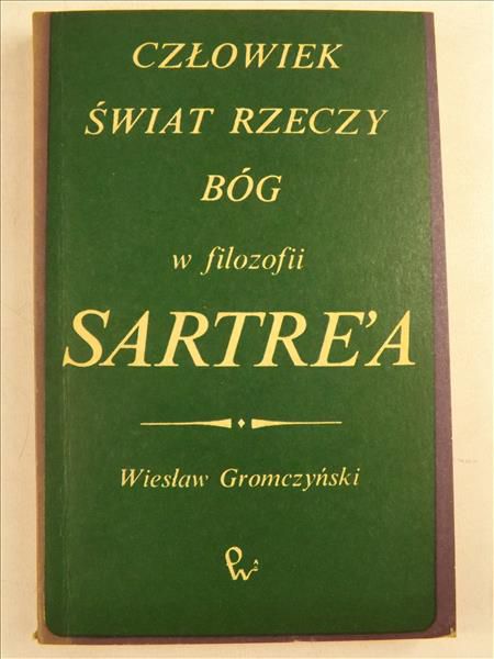 Człowiek, świat rzeczy, Bóg w filozofii Sartre'a