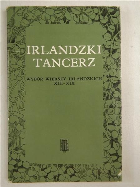 Bryll Ernest,    - Irlandzki tancerz. Wybór wierszy irlandzkich (wiek XIII-XIX)