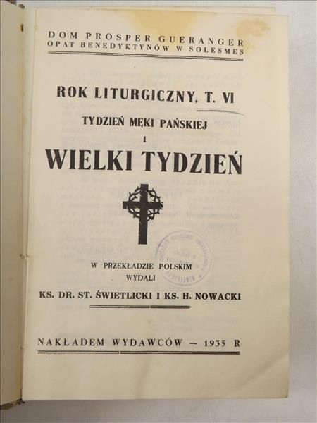 Rok liturgiczny. T. 6, Tydzień Męki Pańskiej i Wielki Tydzień, 1935 r.