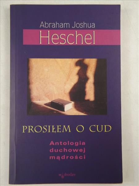 Prosiłem o cud. Antologia duchowej mądrości