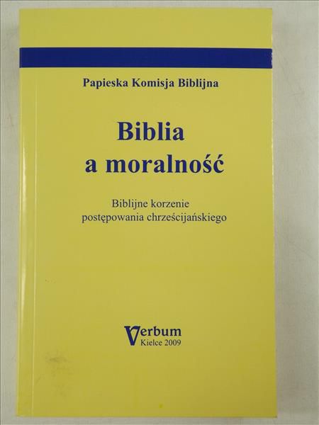 Biblia a moralność. Biblijne korzenie postępowania chrześcijańskiego