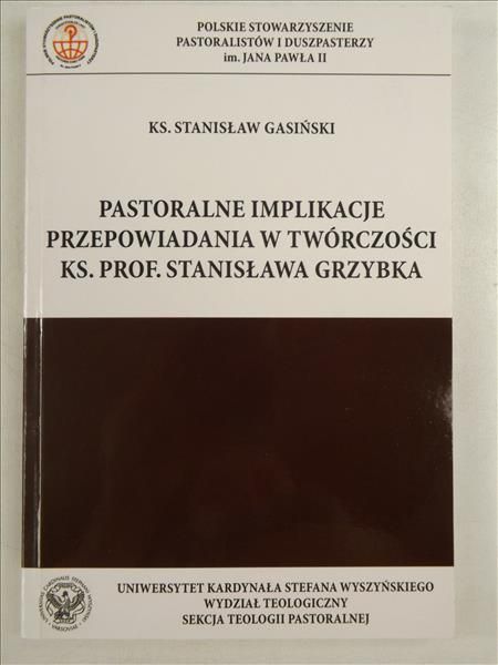 Pastoralne implikacje przepowiadania w twórczości  Ks. Prof. a Grzybka