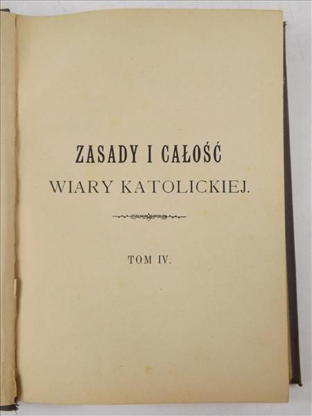 Zasady i całość wiary katolickiej, Tom IV, 1903 r.