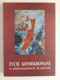 Życie konsekrowane w dokumentach Kościoła