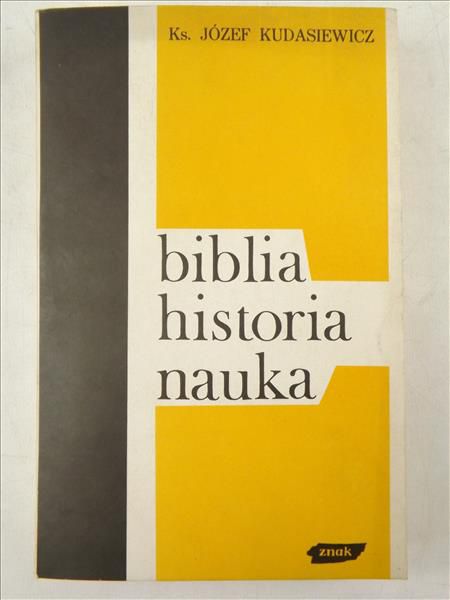 Kudasiewicz Józef - Biblia, historia, nauka