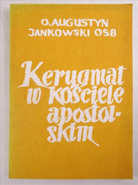 Jankowski Augustyn - Kerygmat w Kościele apostolskim