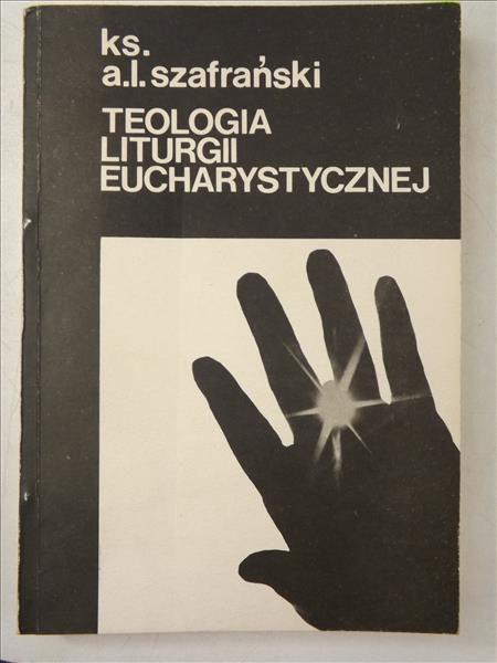 . - Teologia Liturgii Eucharystycznej